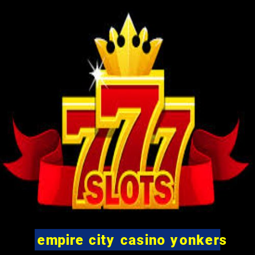 empire city casino yonkers