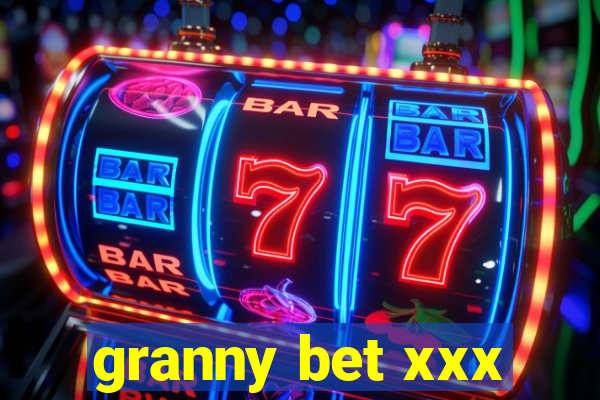 granny bet xxx