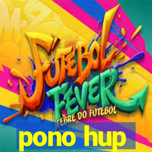 pono hup