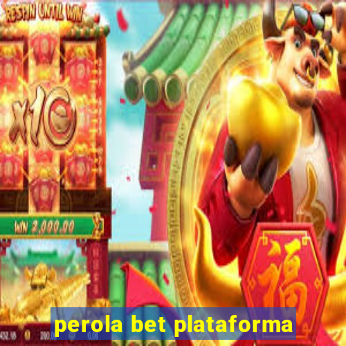 perola bet plataforma