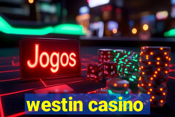 westin casino