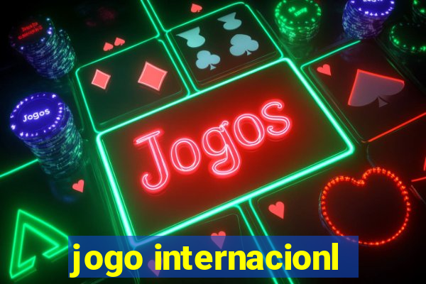 jogo internacionl