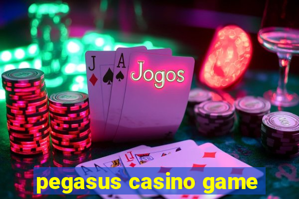 pegasus casino game