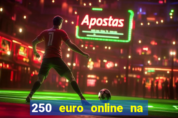 250 euro online na mga casino