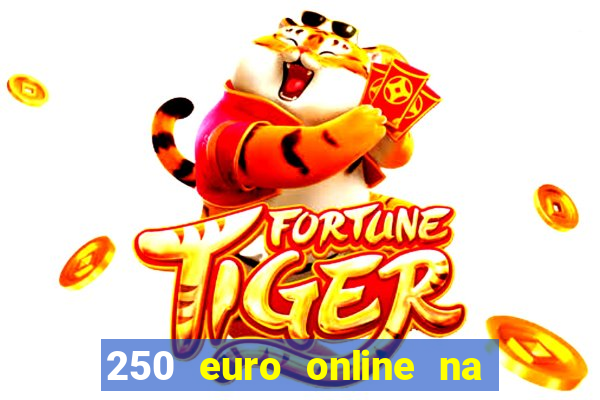 250 euro online na mga casino