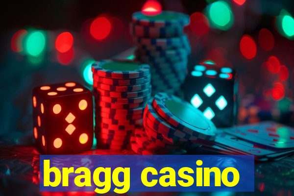 bragg casino