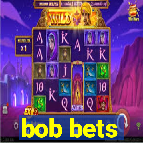 bob bets