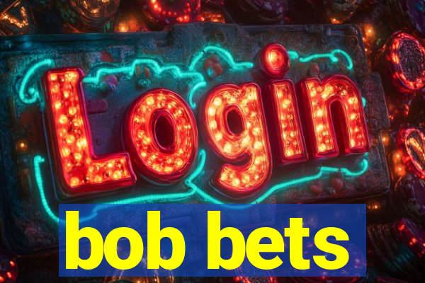 bob bets