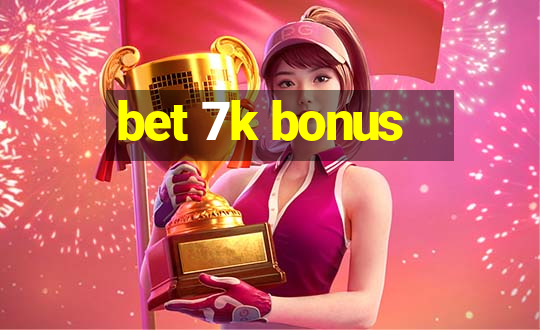 bet 7k bonus