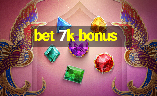 bet 7k bonus