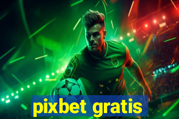 pixbet gratis