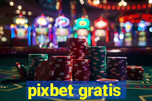 pixbet gratis