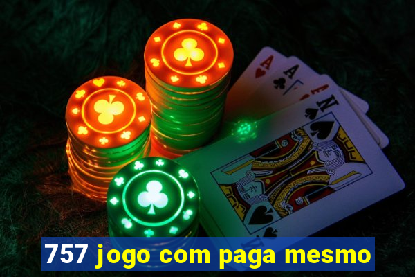 757 jogo com paga mesmo