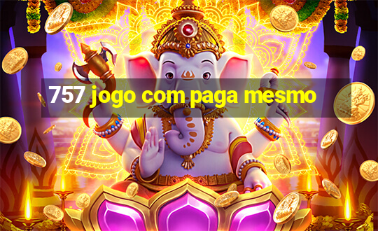 757 jogo com paga mesmo