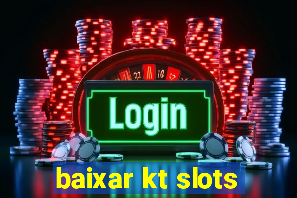 baixar kt slots