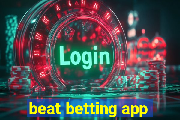 beat betting app