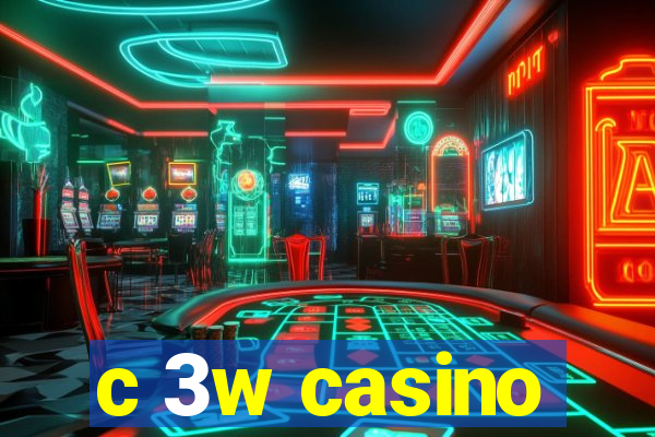 c 3w casino