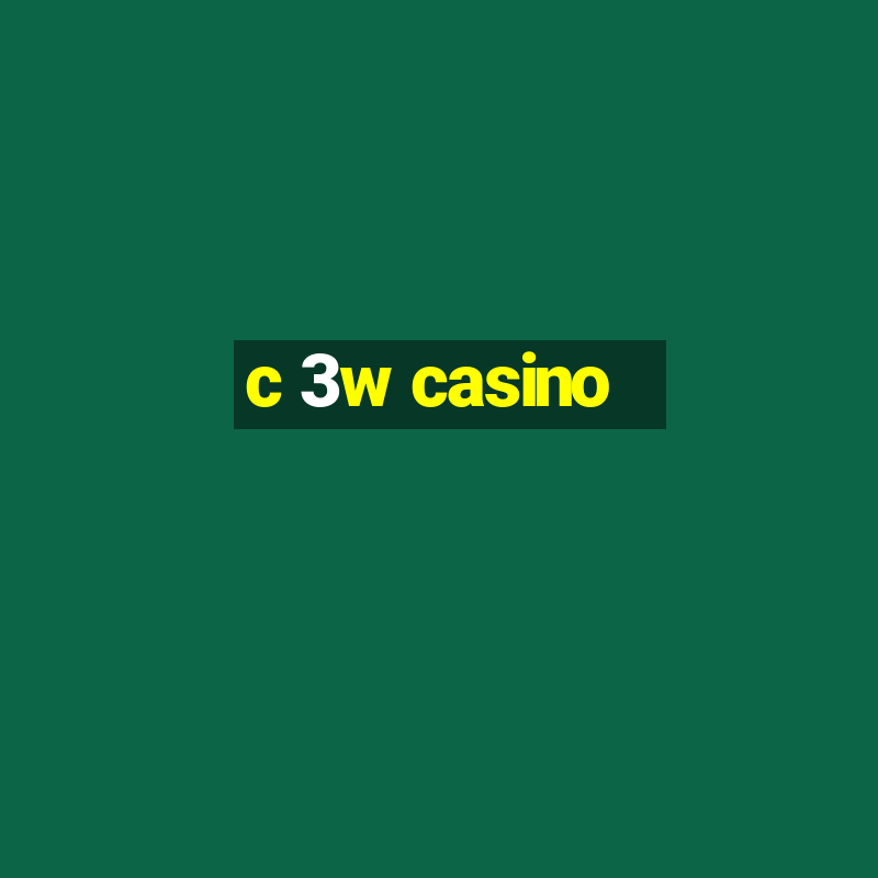 c 3w casino