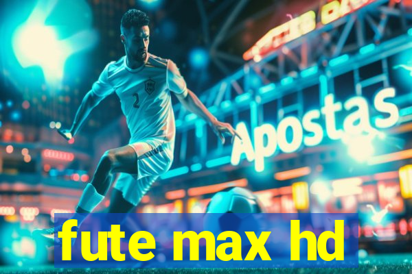 fute max hd