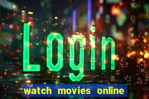 watch movies online for free