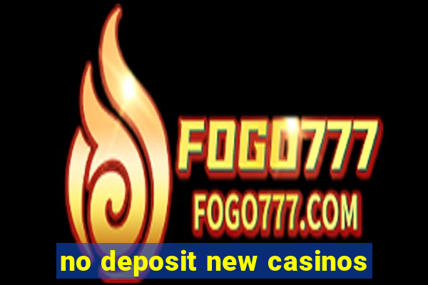 no deposit new casinos