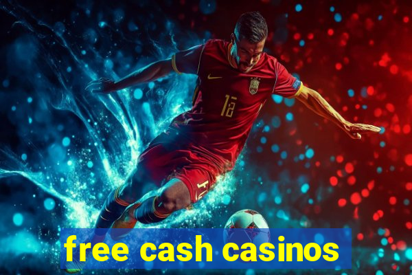 free cash casinos