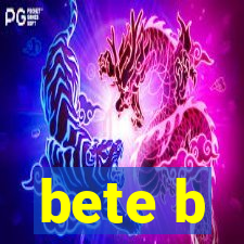 bete b