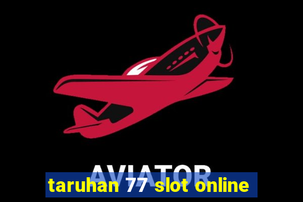 taruhan 77 slot online