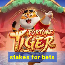 stakes for bets