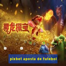 pixbet aposta de futebol