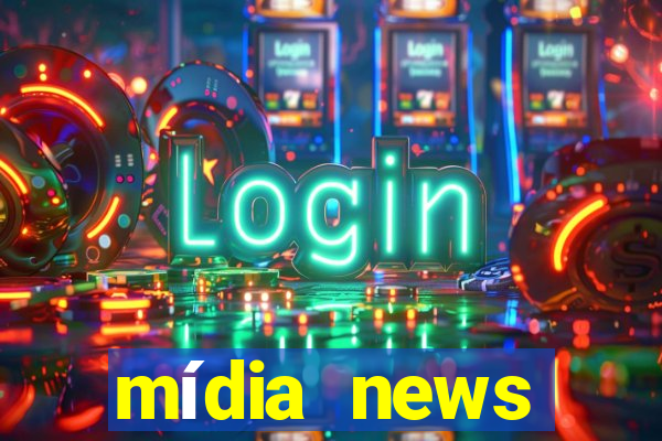 mídia news últimas notícias