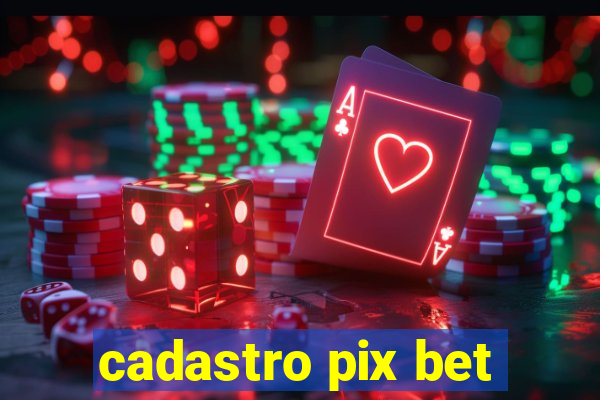 cadastro pix bet