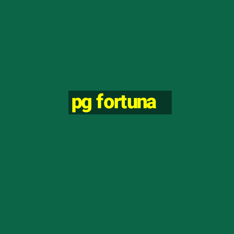 pg fortuna