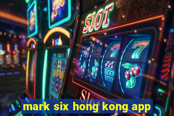 mark six hong kong app