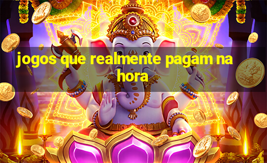 jogos que realmente pagam na hora