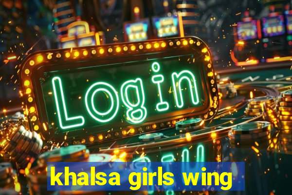 khalsa girls wing