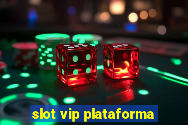 slot vip plataforma