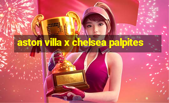 aston villa x chelsea palpites