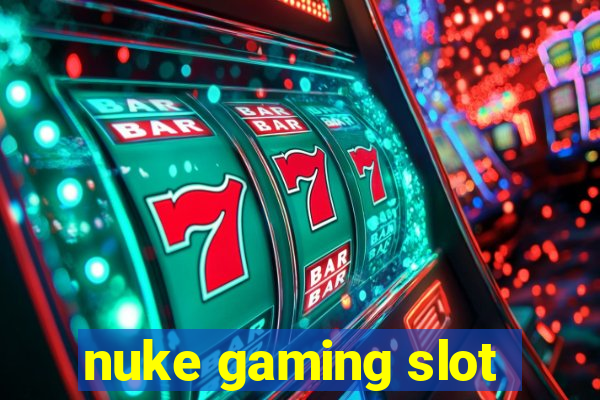 nuke gaming slot