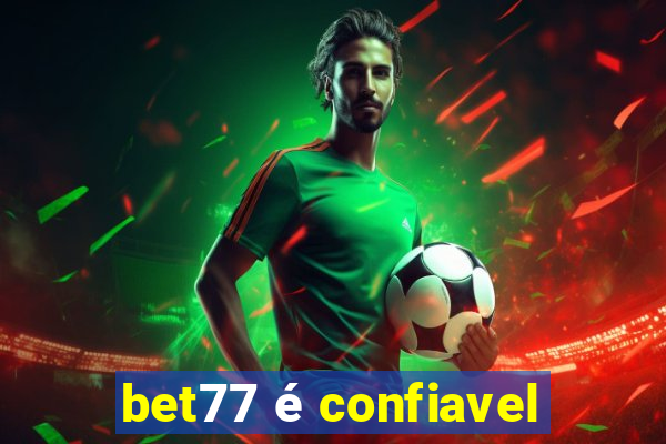 bet77 é confiavel