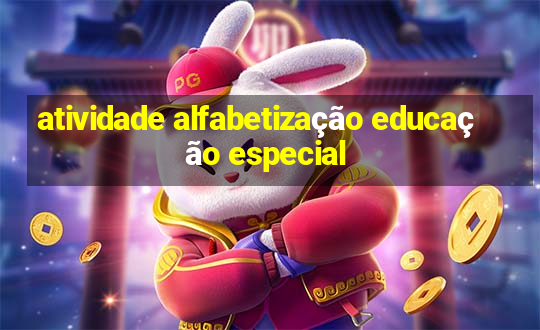 atividade alfabetização educação especial