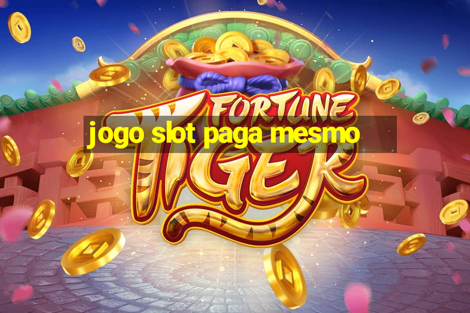 jogo slot paga mesmo