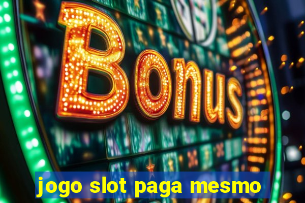 jogo slot paga mesmo