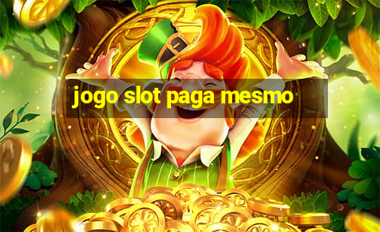 jogo slot paga mesmo