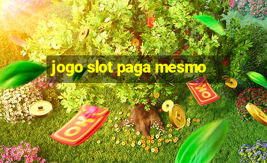 jogo slot paga mesmo