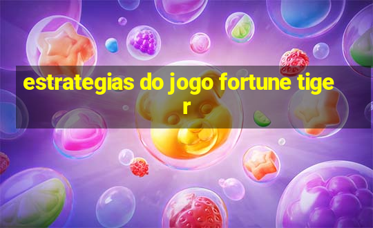 estrategias do jogo fortune tiger