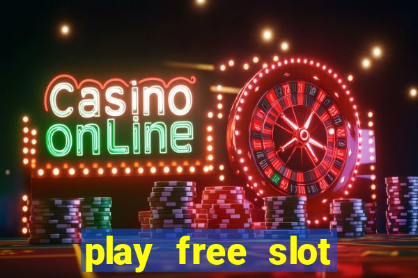 play free slot machine games now