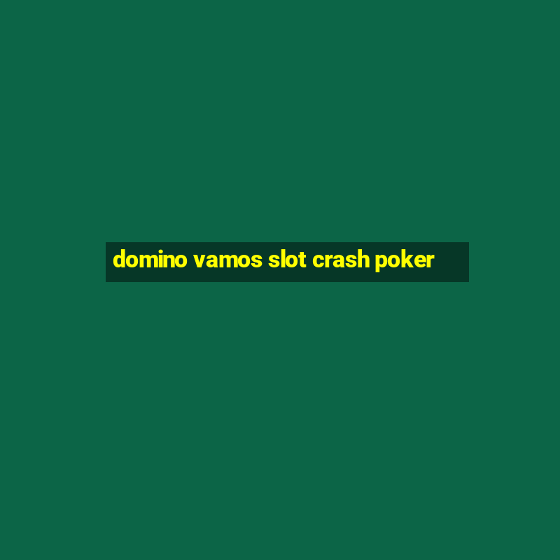 domino vamos slot crash poker