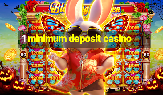 1 minimum deposit casino