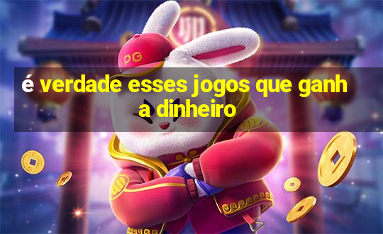 é verdade esses jogos que ganha dinheiro